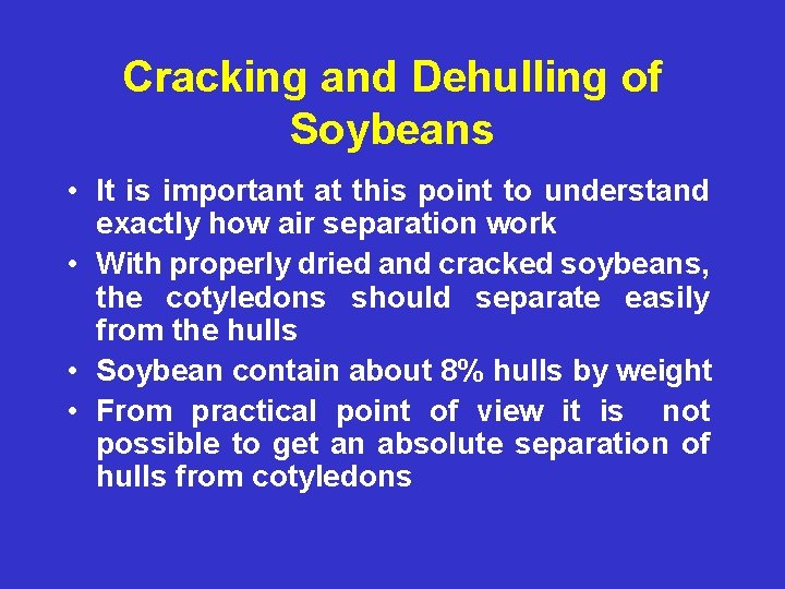 Cracking and Dehulling of Soybeans • It is important at this point to understand