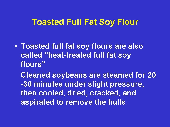 Toasted Full Fat Soy Flour • Toasted full fat soy flours are also called