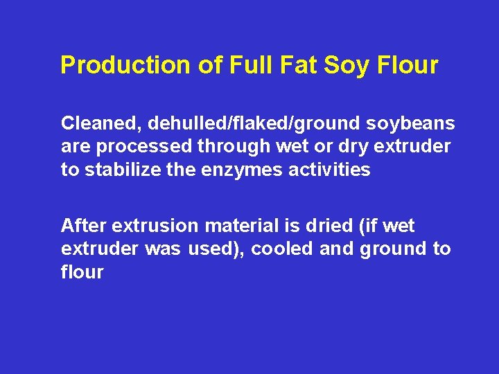 Production of Full Fat Soy Flour Cleaned, dehulled/flaked/ground soybeans are processed through wet or