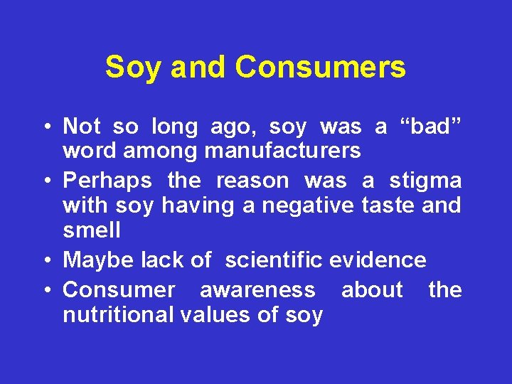 Soy and Consumers • Not so long ago, soy was a “bad” word among