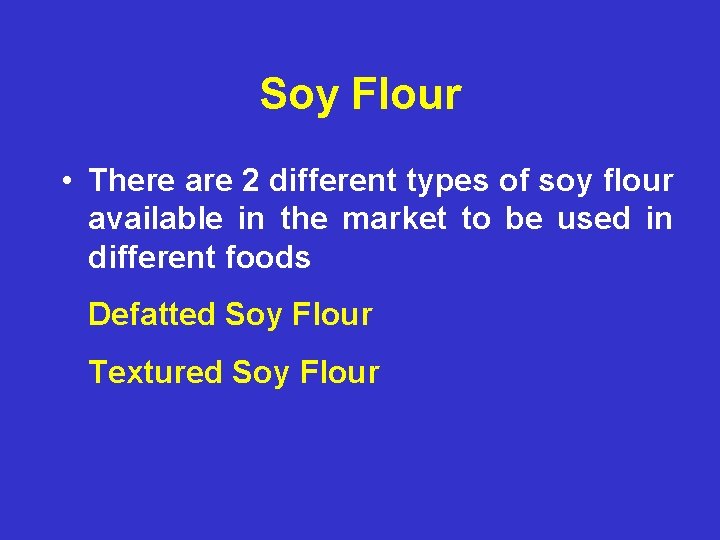 Soy Flour • There are 2 different types of soy flour available in the