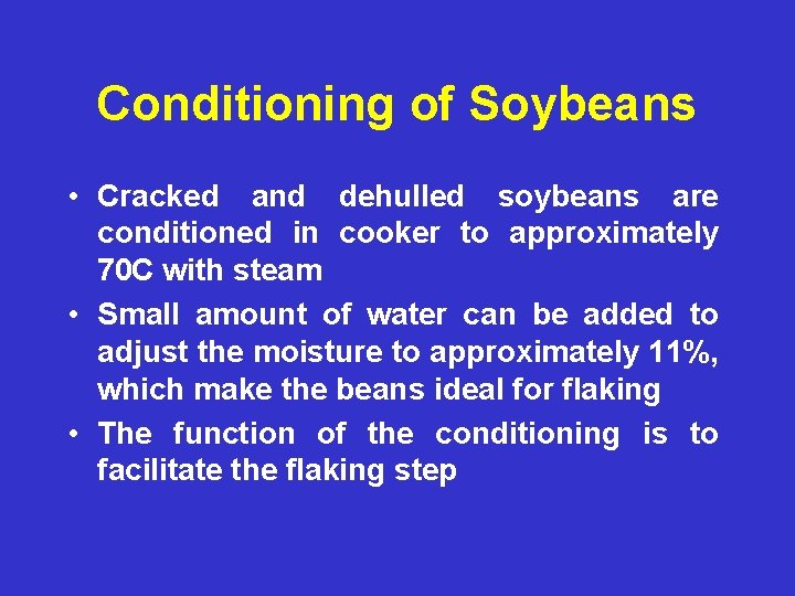 Conditioning of Soybeans • Cracked and dehulled soybeans are conditioned in cooker to approximately