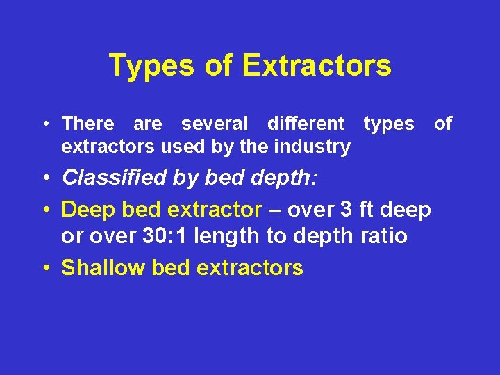 Types of Extractors • There are several different types of extractors used by the