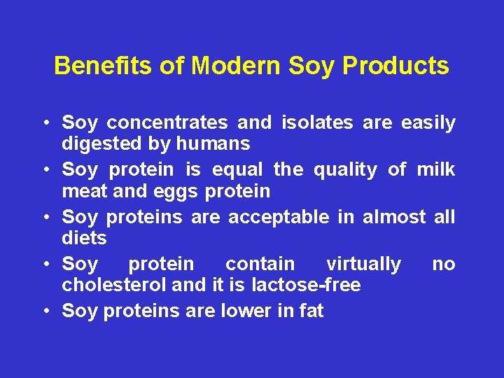 Benefits of Modern Soy Products • Soy concentrates and isolates are easily digested by