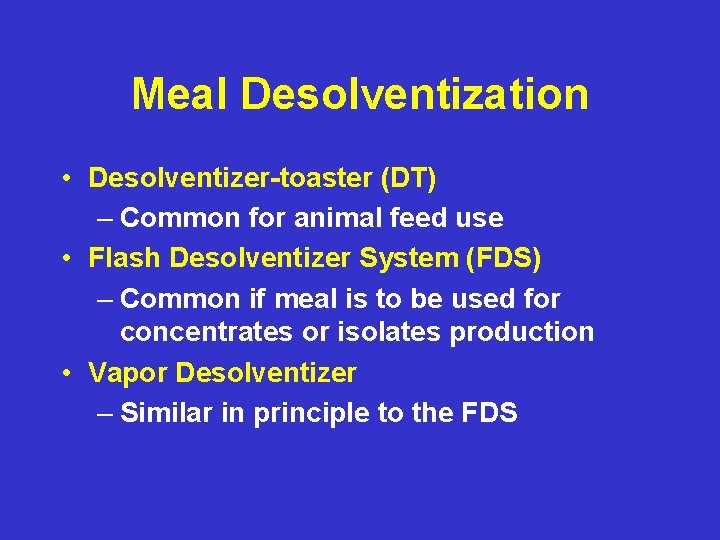 Meal Desolventization • Desolventizer-toaster (DT) – Common for animal feed use • Flash Desolventizer