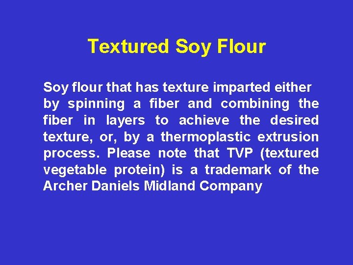Textured Soy Flour Soy flour that has texture imparted either by spinning a fiber