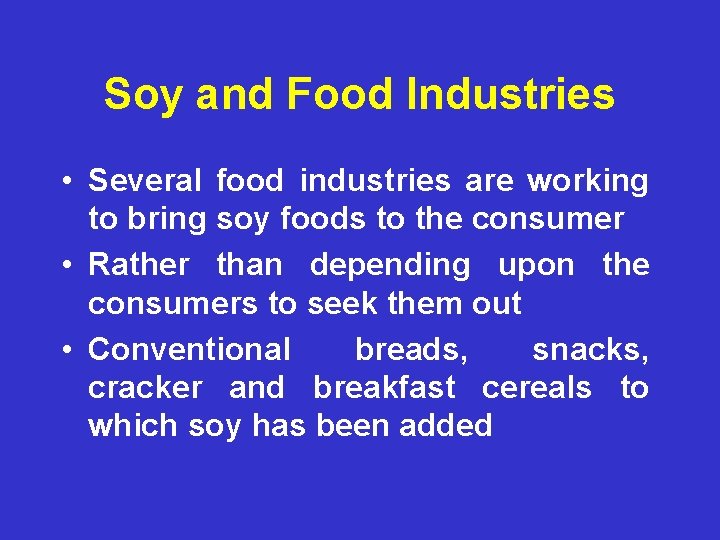 Soy and Food Industries • Several food industries are working to bring soy foods