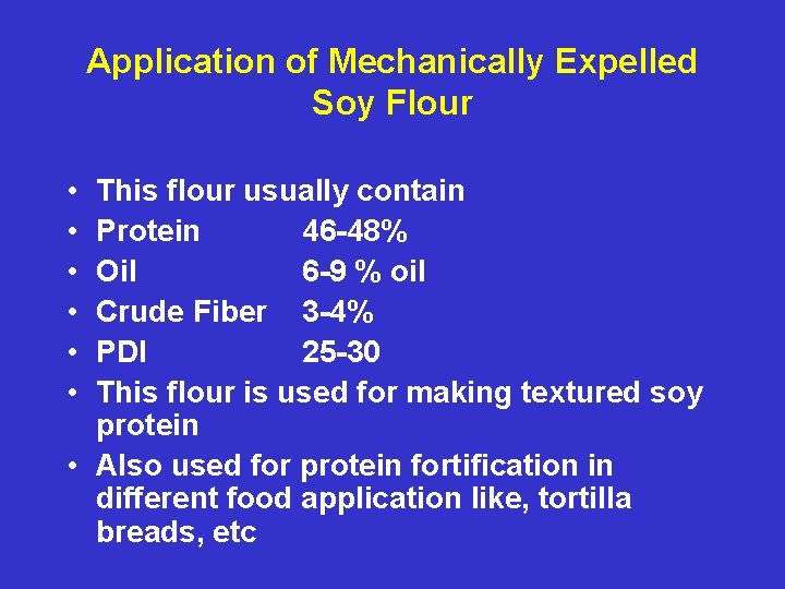 Application of Mechanically Expelled Soy Flour • • • This flour usually contain Protein