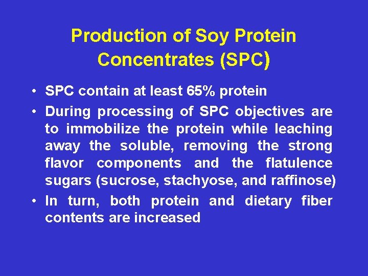 Production of Soy Protein Concentrates (SPC) • SPC contain at least 65% protein •