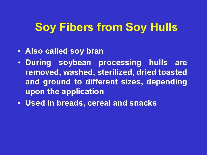 Soy Fibers from Soy Hulls • Also called soy bran • During soybean processing