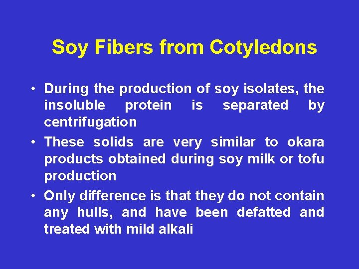 Soy Fibers from Cotyledons • During the production of soy isolates, the insoluble protein