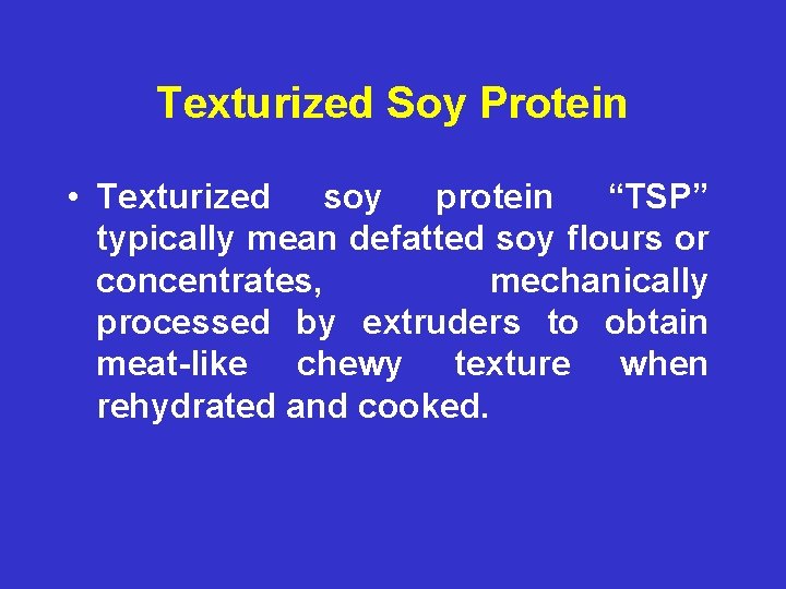 Texturized Soy Protein • Texturized soy protein “TSP” typically mean defatted soy flours or
