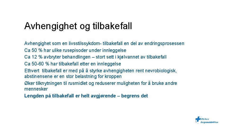 Avhengighet og tilbakefall Avhengighet som en livsstilssykdom- tilbakefall en del av endringsprosessen Ca 50