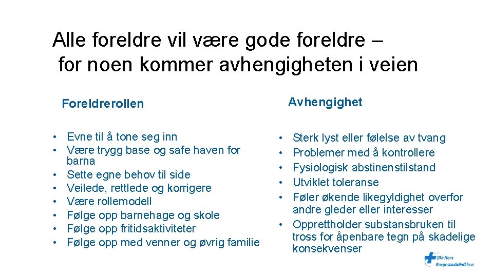 Alle foreldre vil være gode foreldre – for noen kommer avhengigheten i veien Avhengighet