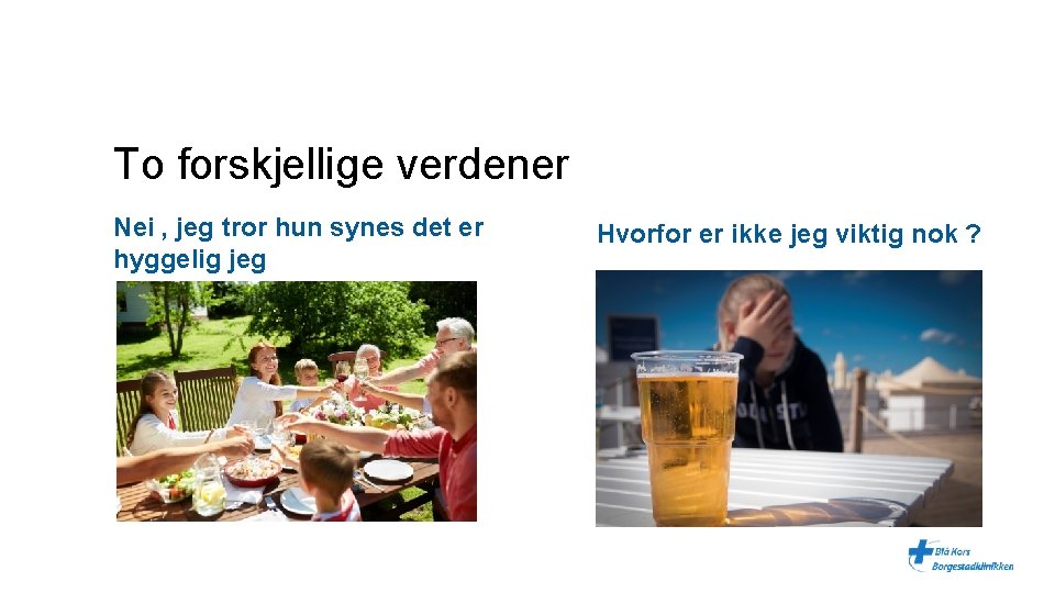 To forskjellige verdener Nei , jeg tror hun synes det er hyggelig jeg Hvorfor