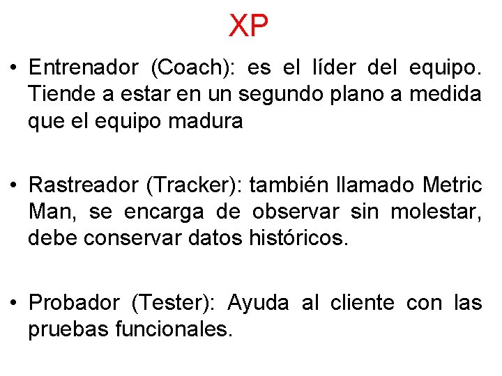 XP • Entrenador (Coach): es el líder del equipo. Tiende a estar en un