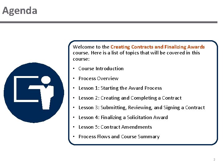 Agenda Welcome to the Creating Contracts and Finalizing Awards course. Here is a list Agenda Welcome to the Creating Contracts and Finalizing Awards course. Here is a list
