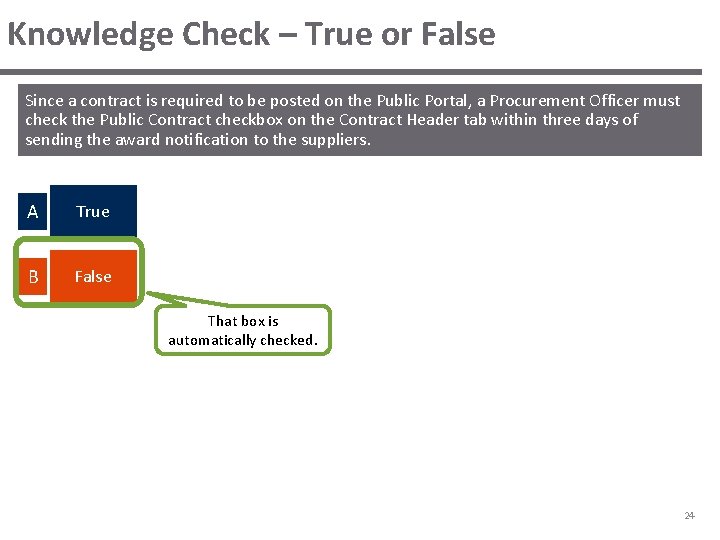 Knowledge Check – True or False Since a contract is required to be posted Knowledge Check – True or False Since a contract is required to be posted