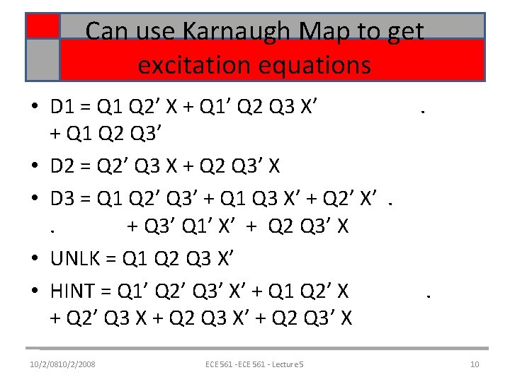 Can use Karnaugh Map to get excitation equations • D 1 = Q 1 Can use Karnaugh Map to get excitation equations • D 1 = Q 1