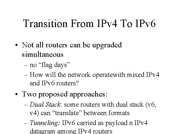 Transition From IPv 4 To IPv 6 • Not all routers can be upgraded