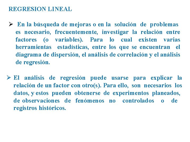 REGRESION LINEAL Ø En la búsqueda de mejoras o en la solución de problemas