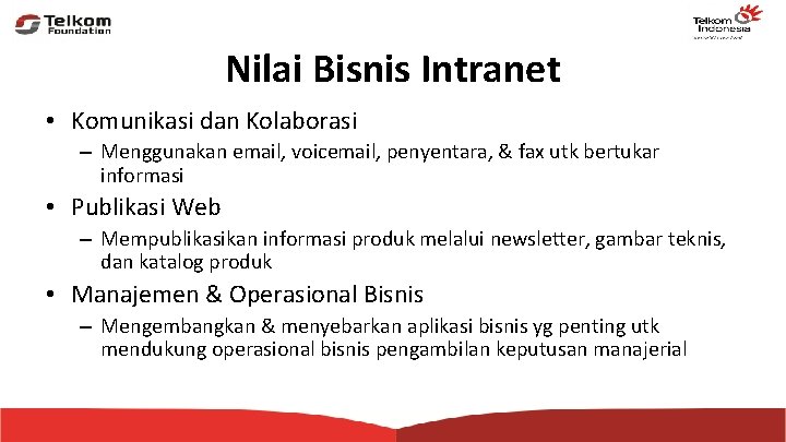 Nilai Bisnis Intranet • Komunikasi dan Kolaborasi – Menggunakan email, voicemail, penyentara, & fax