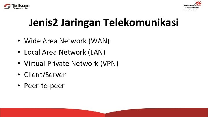 Jenis 2 Jaringan Telekomunikasi • • • Wide Area Network (WAN) Local Area Network