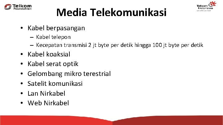 Media Telekomunikasi • Kabel berpasangan – Kabel telepon – Kecepatan transmisi 2 jt byte