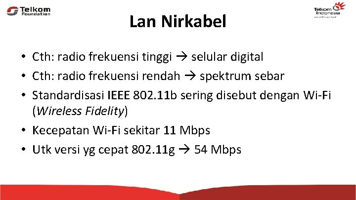 Lan Nirkabel • Cth: radio frekuensi tinggi selular digital • Cth: radio frekuensi rendah