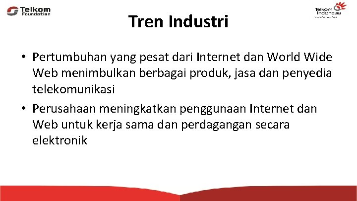 Tren Industri • Pertumbuhan yang pesat dari Internet dan World Wide Web menimbulkan berbagai