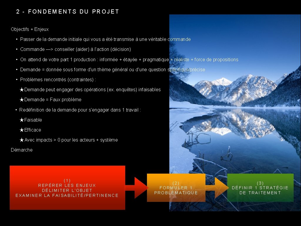 2 - FONDEMENTS DU PROJET Objectifs + Enjeux • Passer de la demande initiale