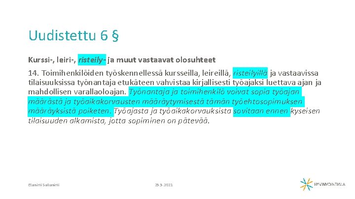 Uudistettu 6 § Kurssi-, leiri-, risteily- ja muut vastaavat olosuhteet 14. Toimihenkilöiden työskennellessä kursseilla,