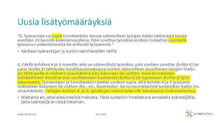 Uusia lisätyömääräyksiä ” 5. Työnantaja voi sopia toimihenkilön kanssa säännöllisen työajan lisäksi tehtävästä työstä