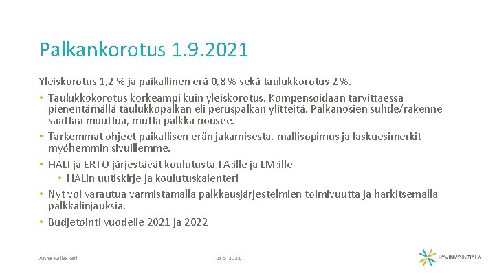 Palkankorotus 1. 9. 2021 Yleiskorotus 1, 2 % ja paikallinen erä 0, 8 %