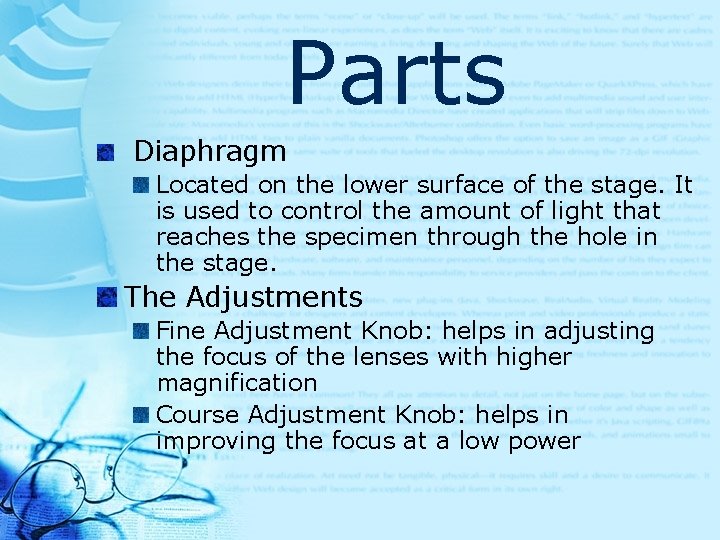 Parts Diaphragm Located on the lower surface of the stage. It is used to