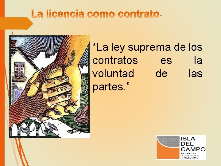 . “La ley suprema de los contratos es la voluntad de las partes. ”