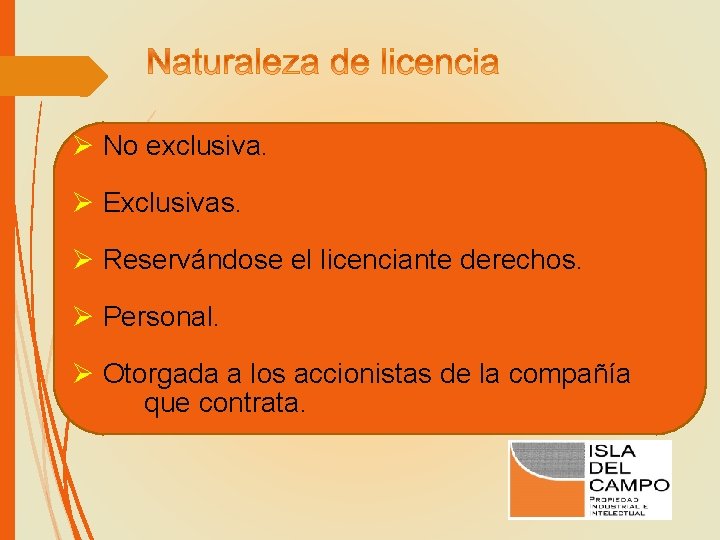 Ø No exclusiva. Ø Exclusivas. Ø Reservándose el licenciante derechos. Ø Personal. Ø Otorgada