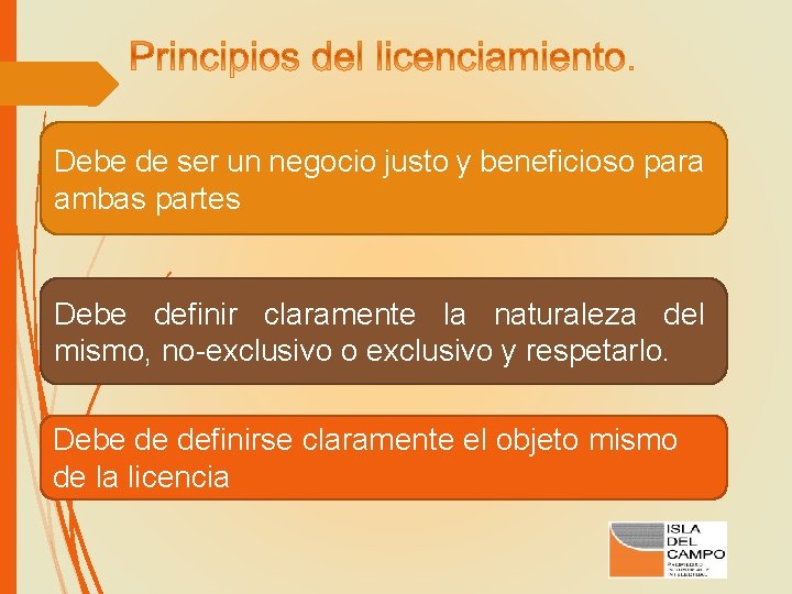 Debe de ser un negocio justo y beneficioso para ambas partes Debe definir claramente