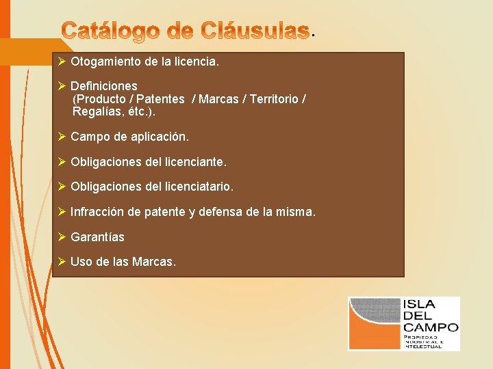 . Ø Otogamiento de la licencia. Ø Definiciones (Producto / Patentes / Marcas /