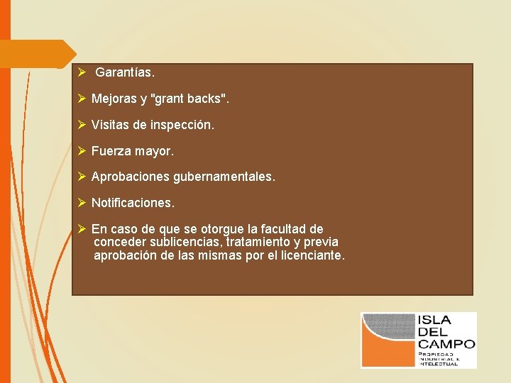 Ø Garantías. Ø Mejoras y "grant backs". Ø Visitas de inspección. Ø Fuerza mayor.