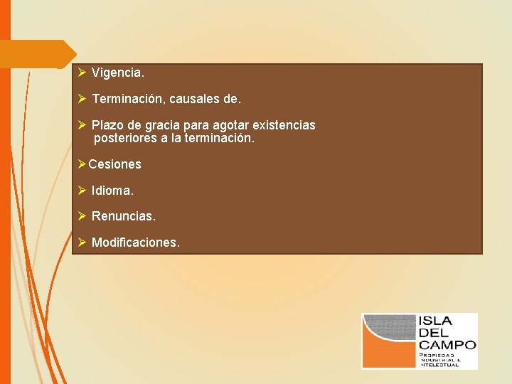 Ø Vigencia. Ø Terminación, causales de. Ø Plazo de gracia para agotar existencias posteriores