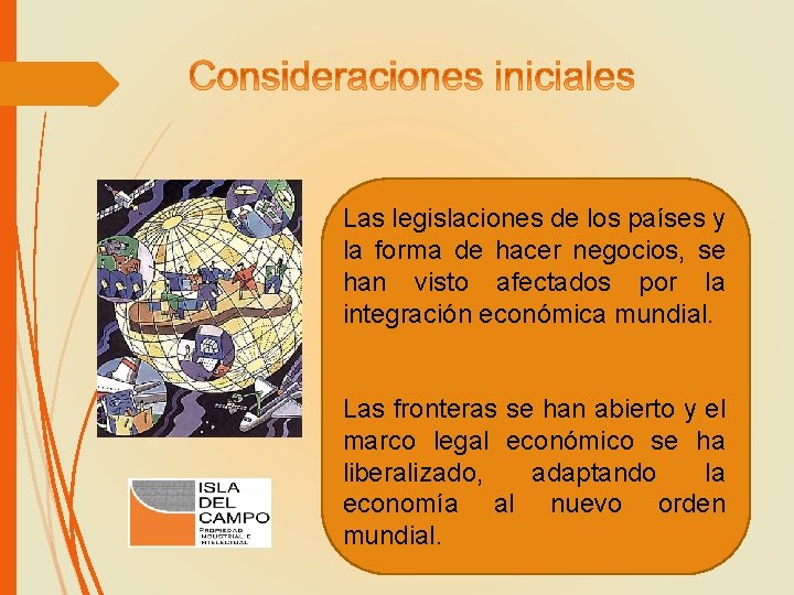 Las legislaciones de los países y la forma de hacer negocios, se han visto