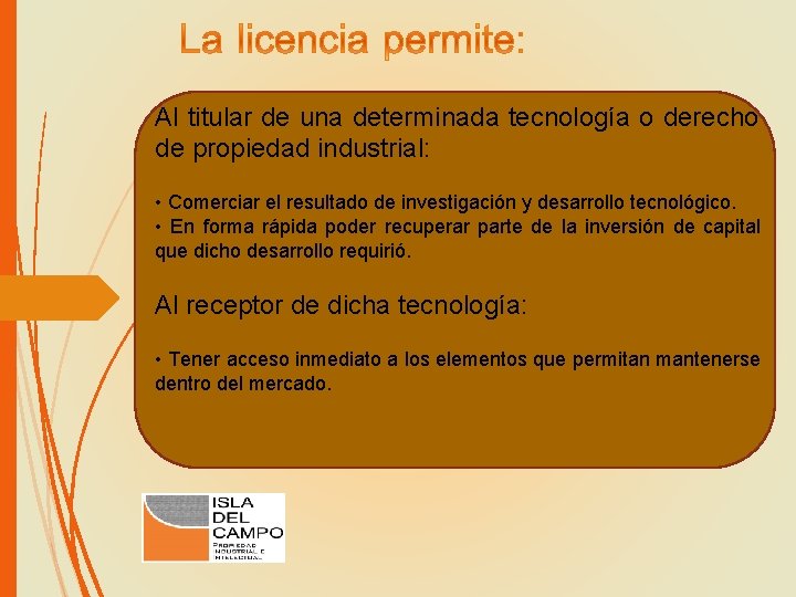 Al titular de una determinada tecnología o derecho de propiedad industrial: • Comerciar el