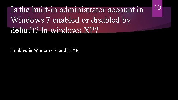 Is the built-in administrator account in Windows 7 enabled or disabled by default? In