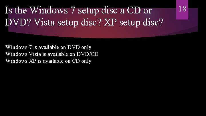 Is the Windows 7 setup disc a CD or DVD? Vista setup disc? XP