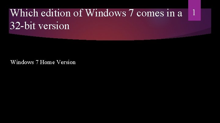 Which edition of Windows 7 comes in a 32 -bit version Windows 7 Home