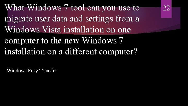 What Windows 7 tool can you use to migrate user data and settings from