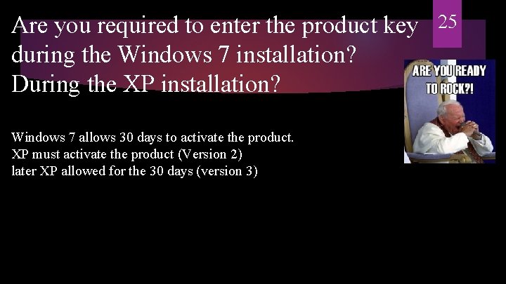 Are you required to enter the product key during the Windows 7 installation? During