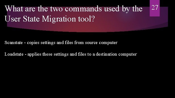 What are the two commands used by the User State Migration tool? Scanstate -