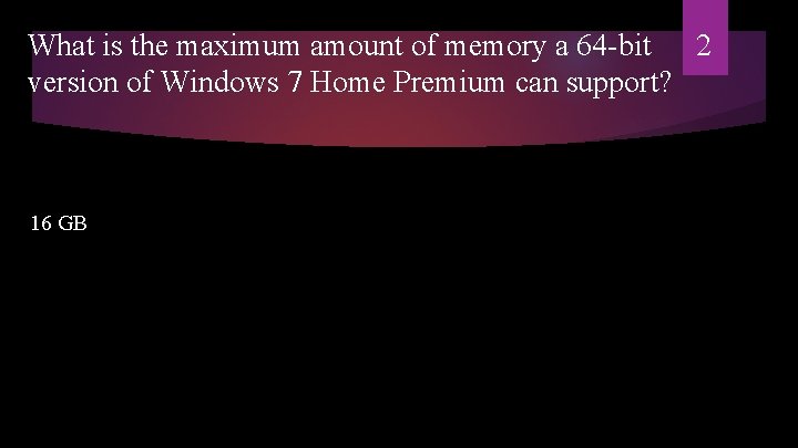 What is the maximum amount of memory a 64 -bit 2 version of Windows